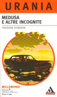 Medusa e altre incognite - Theodore Sturgeon