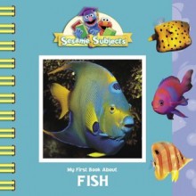 My First Book About Fish (Sesame Subjects) - Kama Einhorn