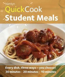 Quick Cook Student Meals: Every dish, three ways - you choose! 30 minutes 20 minutes 10 minutes - Hamlyn