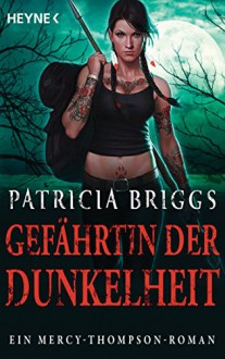 Gefährtin der Dunkelheit: Mercy Thompson 8 - Roman (German Edition) - Patricia Briggs, Vanessa Lamatsch