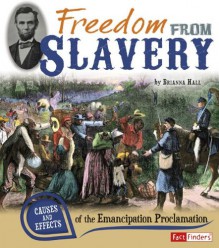 Freedom from Slavery: Causes and Effects of the Emancipation Proclamation (Cause and Effect) - Brianna Hall