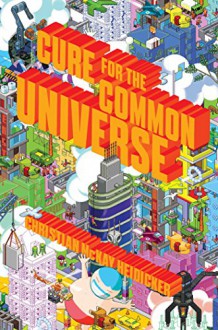 Cure for the Common Universe - Christian McKay Heidicker