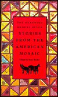 The Graywolf Annual Seven: Stories from the American Mosaic - Scott Walker