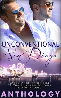 Unconventional in San Diego - Carol Lynne, Amber Kell, T.A. Chase, Jambrea Jo Jones, Devon Rhodes