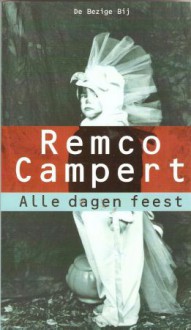 Alle dagen feest - Remco Campert