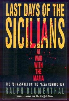 Last Days of the Sicilians: At War with the Mafia - Ralph Blumenthal