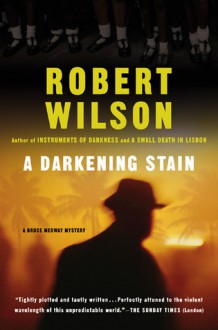 A Darkening Stain - Robert Wilson, Anthony Sheil