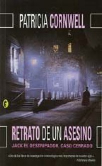 Retrato de un asesino. Jack el Destripador: Caso cerrado - Patricia Cornwell