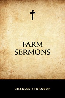 Farm Sermons - Charles Spurgeon