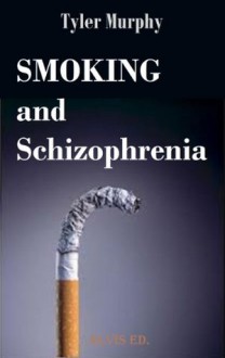 Smoking and Shizophrenia - Tyler Murphy