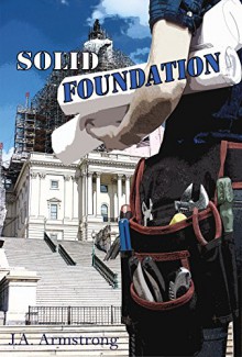 Solid Foundation (By Design Book 3) - J.A. Armstrong