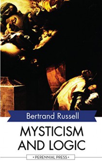 Mysticism and Logic and Other Essays - Bertrand Russell