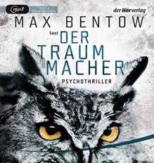 Der Traummacher: Ein Fall für Nils Trojan 6 - Psychothriller (Kommissar Nils Trojan, Band 6) - Max Bentow, Max Bentow, Yara Blümel