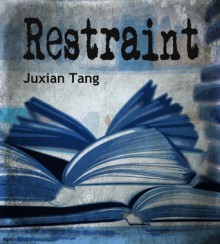 Restraint - Juxian Tang