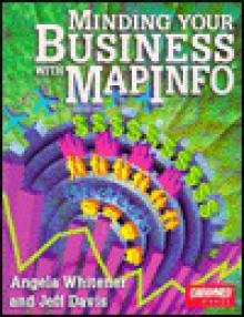 Minding Your Business with Mapinfo. Txt - Angela Whitener, Jeff Davis