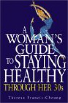 A Woman's Guide to Staying Healthy Through Her Thirties - Theresa Francis-Cheung