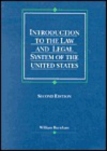 Introduction to the Law and Legal System of the United States (2nd Edition) (American Casebooks) - William Burnham