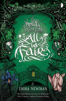 All Is Fair: The Split Worlds - Book 3 - Emma Newman