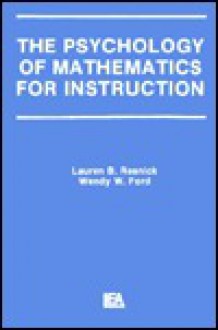 The Psychology Of Mathematics For Instruction - Lauren B. Resnick