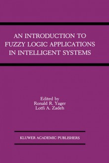 An Introduction to Fuzzy Logic Applications in Intelligent Systems - Ronald R. Yager