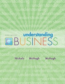 Loose-leaf Understanding Business with UBOnline Access Card (Bb/WebCT) - William G. Nickels, James M. McHugh, Susan M. McHugh