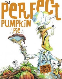 Perfect Pumpkin Pie - Denys Cazet