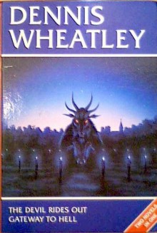 The Devil Rides Out & Gateway to Hell - Dennis Wheatley