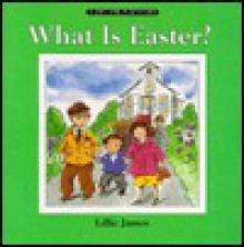 What Is Easter? - Lillie James