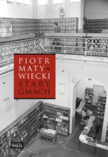 Stary gmach - Piotr Matywiecki