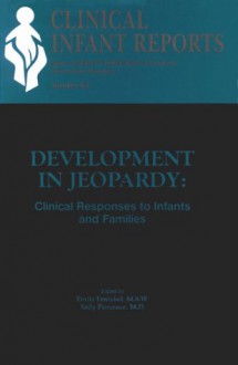 Development in Jeopardy: Clinical Responses to Infants & Families - Sally Provence