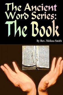 The Ancient Word Series: The Book - Melissa Smith