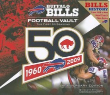 Buffalo Bills Football Vault: The First 50 Seasons - Scott Pitoniak, Chris Berman, Jim Kelly