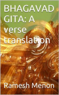 BHAGAVAD GITA: A verse translation - Ramesh Menon