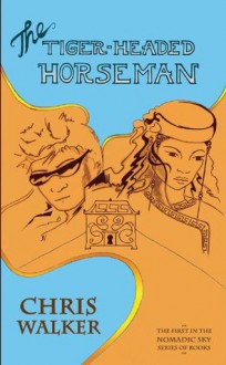 The Tiger-Headed Horseman - Chris Walker