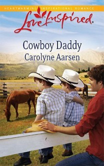 Cowboy Daddy (Steeple Hill Love Inspired) - Carolyne Aarsen