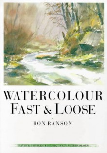 Watercolor Fast and Loose - Ron Ranson