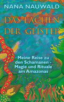 Das Lachen der Geister (German Edition) - Nana Nauwald