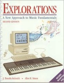 Explorations: A New Approach to Music Fundamentals - J. Timothy Kolosick