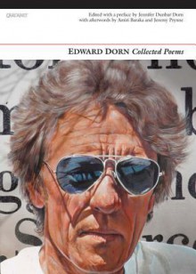 Collected Poems: Edward Dorn - Edward Dorn, Jennifer Dunbar Dorn