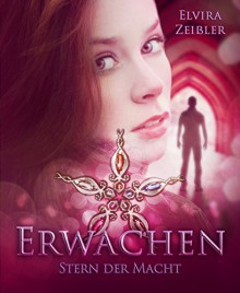 Erwachen (Liebe I Mystery): Stern der Macht 3 - Elvira Zeißler