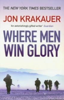 Where Men Win Glory: The Odyssey of Pat Tillman by Krakauer, Jon (2010) Paperback - Jon Krakauer