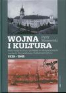 Wojna i kultura - Piotr Jan Maciejewski, Piotr Majewski