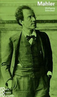 Gustav Mahler. - Wolfgang Schreiber