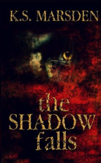 The Shadow Falls (Witch-Hunter) (Volume 3) - K S Marsden