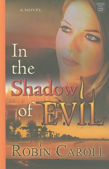 In the Shadow of Evil - Robin Caroll