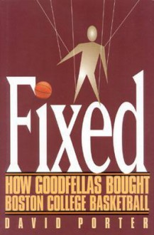 Fixed: How Goodfellas Bought Boston College Basketball - David Porter