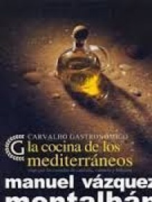 La Cocina de los mediterráneos: viaje por las cazuelas de cataluña, valencia y baleares - Manuel Vázquez Montalbán