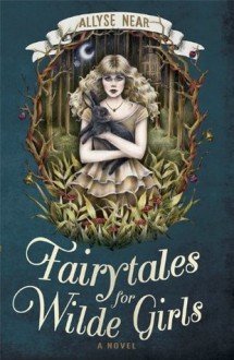 Fairytales for Wilde Girls - Allyse Near