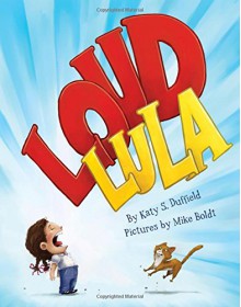 Loud Lula - Katy S. Duffield, Mike Boldt