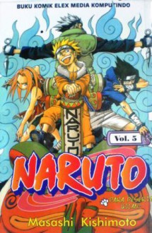 Naruto Vol. 5: Para Peserta Ujian!! - Masashi Kishimoto